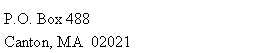 Text Box: P.O. Box 488Canton, MA  02021
